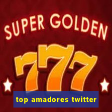 top amadores twitter